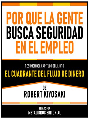 cover image of Por Que La Gente Busca Seguridad En El Empleo--Resumen Del Capitulo Del Libro El Cuadrante Del Flujo De Dinero De Robert Kiyosaki